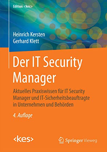 Der IT Security Manager: Aktuelles Praxiswissen für IT Security Manager und IT-Sicherheitsbeauftragte in Unternehmen und Behörden (Edition )