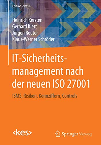 IT-Sicherheitsmanagement nach der neuen ISO 27001: ISMS, Risiken, Kennziffern, Controls (Edition )