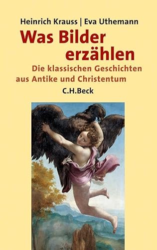 Was Bilder erzählen: Die klassischen Geschichten aus Antike und Christentum in der abendländischen Malerei von Beck C. H.