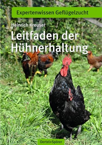 Leitfaden der Hühnerhaltung (Expertenwissen Geflügelzucht)
