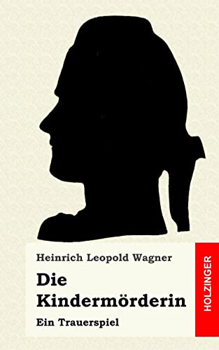 Die Kindermörderin: Ein Trauerspiel von CREATESPACE