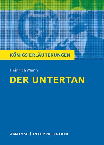 Der Untertan von Heinrich Mann.: Textanalyse und Interpretation mit ausführlicher Inhaltsangabe und Abituraufgaben mit Lösungen (Königs Erläuterungen und Materialien, Band 348) von Bange C. GmbH