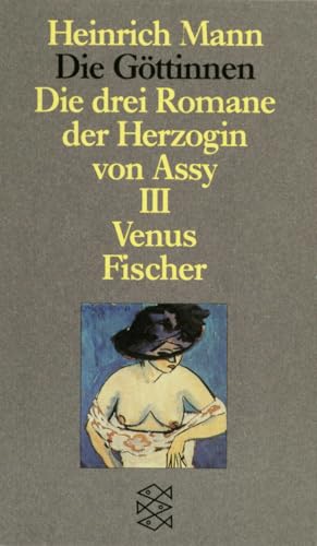 Die Göttinnen - Die drei Romane der Herzogin von Assy: III. Band: Venus von FISCHERVERLAGE