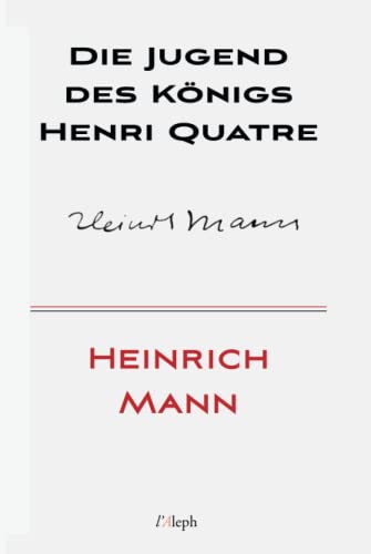 Die Jugend des Königs Henri Quatre von l'Aleph
