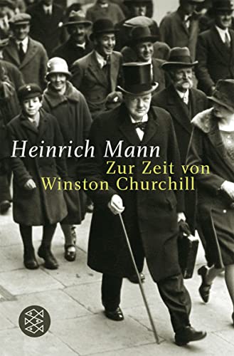 Zur Zeit von Winston Churchill (Heinrich Mann, Gesammelte Werke in Einzelbänden) von FISCHER Taschenbuch