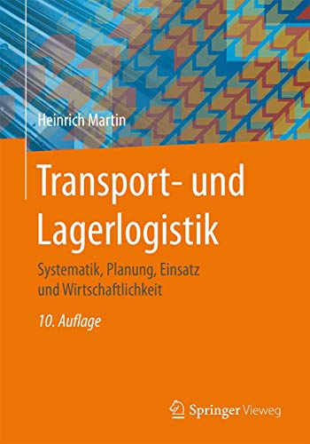 Transport- und Lagerlogistik: Systematik, Planung, Einsatz und Wirtschaftlichkeit von Springer