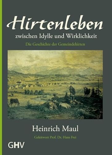 Hirtenleben zwischen Idylle und Wirklichkeit: Die Geschichte der Gemeindehirten