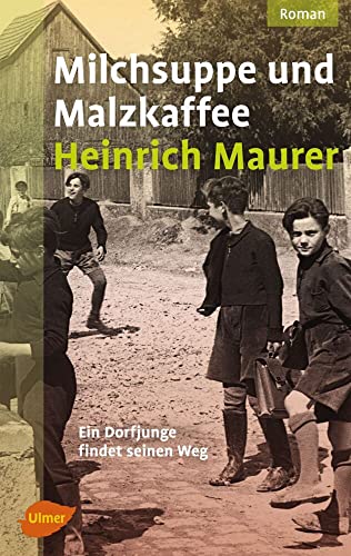 Milchsuppe und Malzkaffee: Ein Dorfjunge findet seinen Weg Milchsuppe und Malzkaffee: Ein Dorfjunge findet seinen Weg