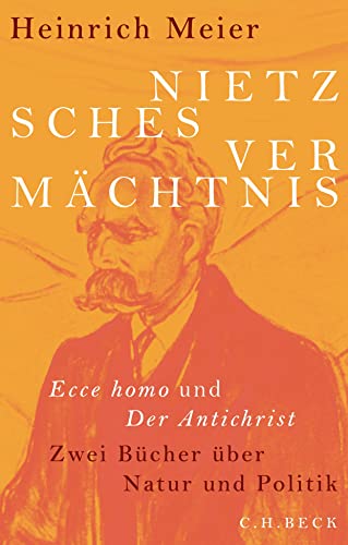 Nietzsches Vermächtnis: Ecce homo und Der Antichrist von Beck C. H.
