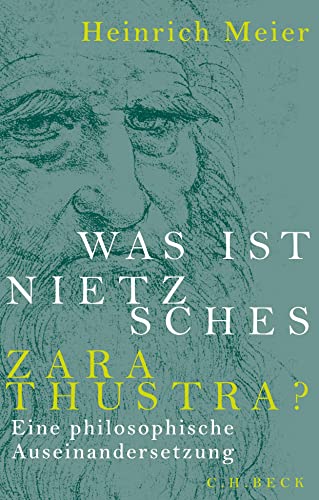 Was ist Nietzsches Zarathustra?: Eine philosophische Auseinandersetzung von Beck C. H.
