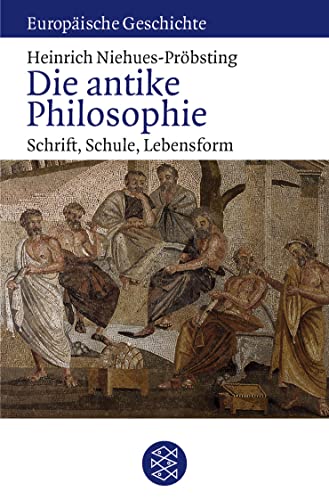 Die antike Philosophie: Schrift, Schule, Lebensform