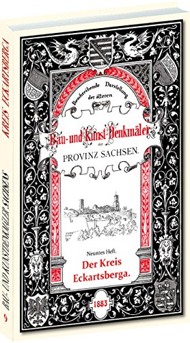 Bau- und Kunstdenkmäler des Kreises ECKARTSBERGA 1883: [9. Heft von 33] Beschreibende Darstellung der älteren Bau- und Kunstdenkmäler der Provinz Sachsen und der angrenzenden Gebiete