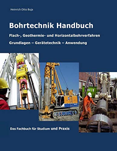 Handbuch der Bohrtechnik: Flach-, Tief-, Geothermie- und Horizontriebohrungen von Books on Demand
