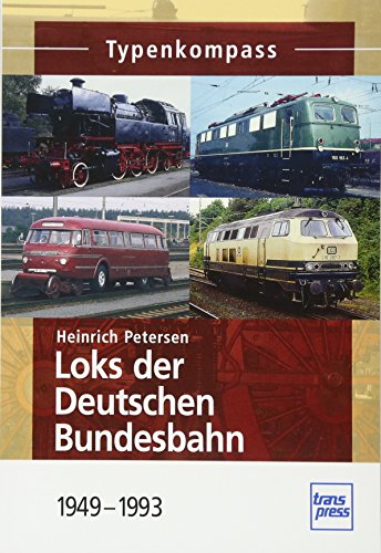 Loks der Deutschen Bundesbahn: 1949-1993 (Typenkompass)