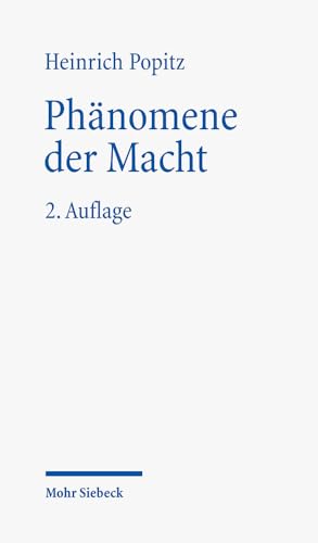 Phänomene der Macht: Autorität - Herrschaft - Gewalt - Technik von Mohr Siebeck