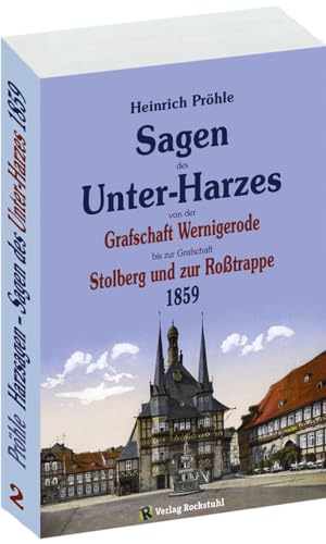 GROßES HARZSAGENBUCH - SAGEN DES UNTERHARZES 1859. Von Wernigerode bis Stolberg und zur Roßtrappe GROßES HARZSAGENBUCH - SAGEN DES UNTERHARZES 1859. Von Wernigerode bis Stolberg und zur Roßtrappe