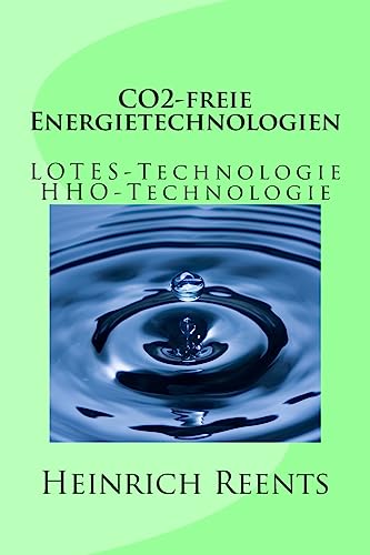 CO2-freie Energietechnologien: LOTES-Technologie, HHO-Technologie (Energie aus Wasser, Band 2)