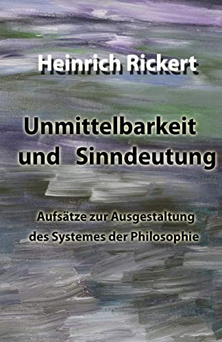Unmittelbarkeit und Sinndeutung: Aufsätze zur Ausgestaltung des Systemes der Philosophie
