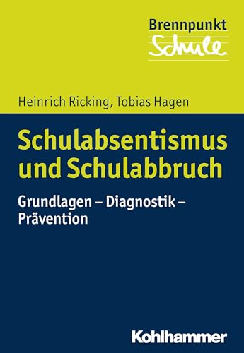 Schulabsentismus und Schulabbruch: Grundlagen - Diagnostik - Prävention (Brennpunkt Schule) von Kohlhammer