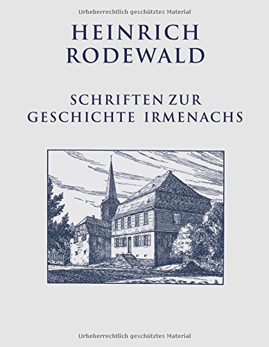 Schriften zur Geschichte Irmenachs (Heinrich Rodewald: Werke) von BoD - Books on Demand