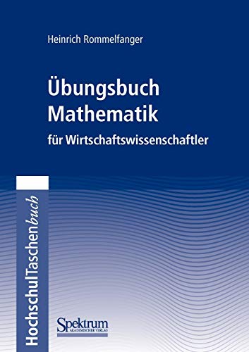 Übungsbuch Mathematik für Wirtschaftswissenschaftler (German Edition) von Spektrum Akademischer Verlag