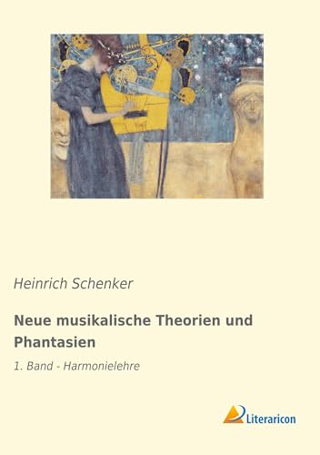 Neue musikalische Theorien und Phantasien: 1. Band - Harmonielehre von Literaricon Verlag UG