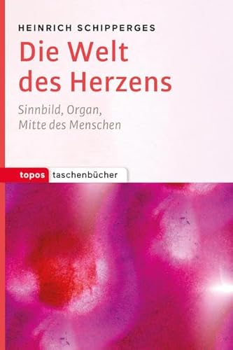 Topos Taschenbücher: Die Welt des Herzens: Sinnbild, Organ, Mitte des Menschen von Topos, Verlagsgem.