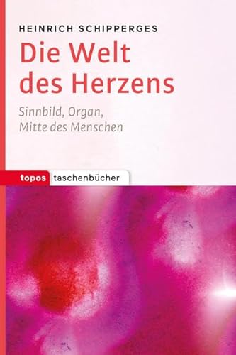 Topos Taschenbücher: Die Welt des Herzens: Sinnbild, Organ, Mitte des Menschen von Topos, Verlagsgem.