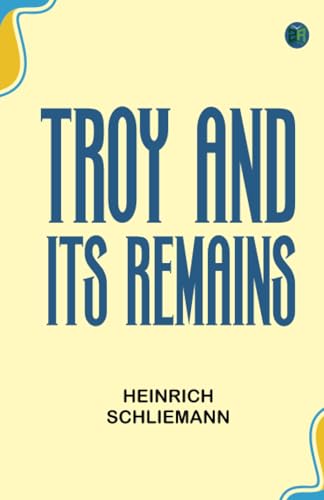 Troy and Its Remains Troy and Its Remains von Zinc Read
