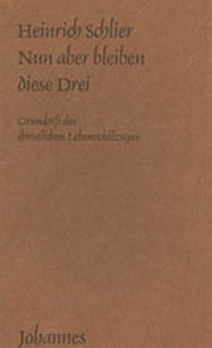 Nun aber bleiben diese drei: Grundriss des christlichen Lebensvollzuges (Sammlung Kriterien) von Johannes Verlag