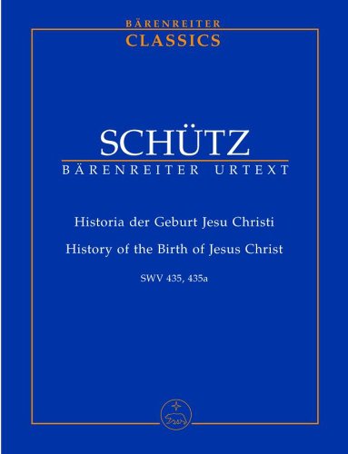 Historia der Geburt Jesu Christi SWV 435 -Weihnachtsoratorium-. Studienpartitur, Urtextausgabe. BÄRENREITER URTEXT Historia der Geburt Jesu Christi SWV 435 -Weihnachtsoratorium-. Studienpartitur, Urtextausgabe. BÄRENREITER URTEXT
