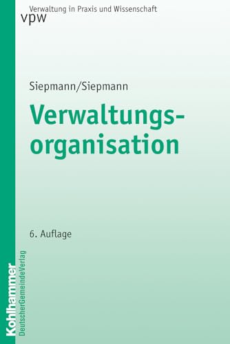 Verwaltungsorganisation (Verwaltung in Praxis und Wissenschaft, 18, Band 18) von Kohlhammer