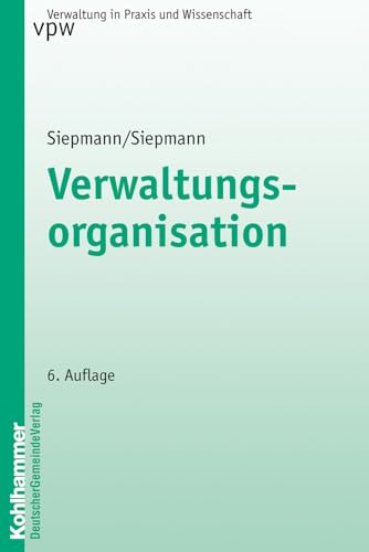 Verwaltungsorganisation (Verwaltung in Praxis und Wissenschaft, 18, Band 18)