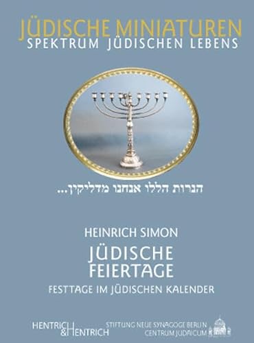 Jüdische Feiertage. Festtage im jüdischen Kalender (Jüdische Miniaturen: Herausgegeben von Hermann Simon) von Hentrich & Hentrich