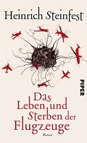 Das Leben und Sterben der Flugzeuge: Roman Das Leben und Sterben der Flugzeuge: Roman