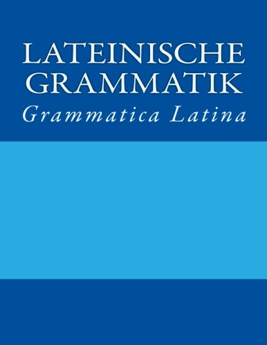 Lateinische Grammatik: Grammatica Latina von Magic Bookworld Verlag