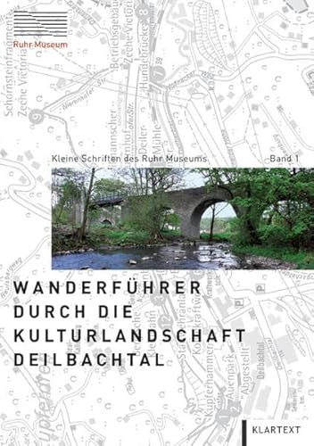Wanderführer durch die Kulturlandschaft Deilbachtal von Klartext-Verlagsges.
