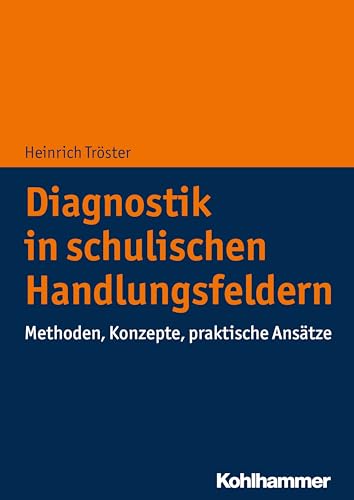 Diagnostik in schulischen Handlungsfeldern: Methoden, Konzepte, praktische Ansätze von Kohlhammer