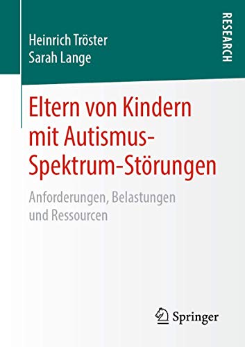 Eltern von Kindern mit Autismus-Spektrum-Störungen: Anforderungen, Belastungen und Ressourcen von Springer
