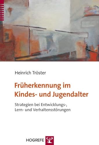 Früherkennung im Kindes- und Jugendalter: Strategien bei Entwicklungs-, Lern- und Verhaltensstörungen von Hogrefe Verlag