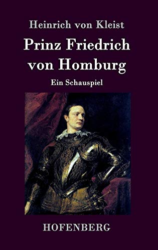 Prinz Friedrich von Homburg: Ein Schauspiel