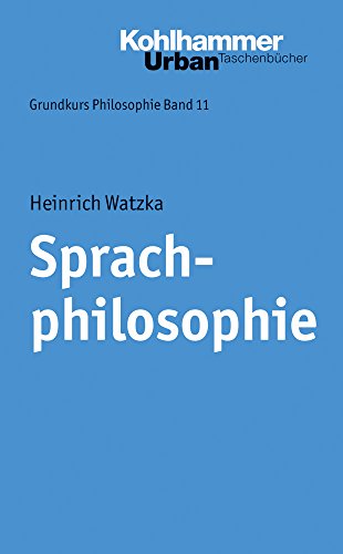 Sprachphilosophie (Grundkurs Philosophie, 11, Band 11) von Kohlhammer