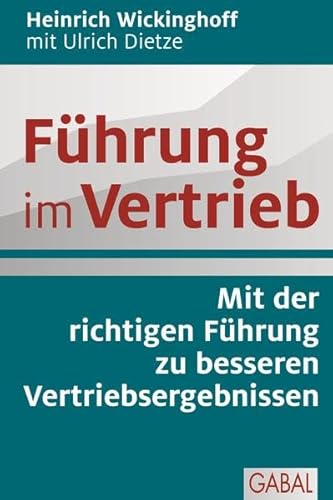 Führung im Vertrieb: Mit der richtigen Führung zu besseren Vertriebsergebnissen (Dein Business)