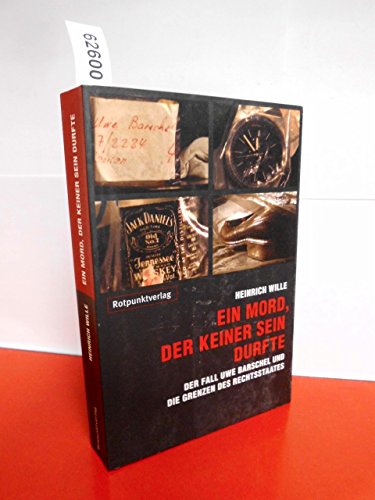 Ein Mord, der keiner sein durfte: Der Fall Uwe Barschel und die Grenzen des Rechtsstaates Ein Mord, der keiner sein durfte: Der Fall Uwe Barschel und die Grenzen des Rechtsstaates
