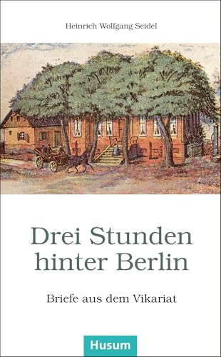 Drei Stunden hinter Berlin: Brief aus dem Vikariat (Husum-Taschenbuch)