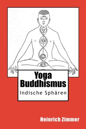 Yoga und Buddhismus: Indische Sphären von CreateSpace Independent Publishing Platform