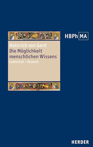 Die Möglichkeit menschlichen Wissens. Artikel 1 der Summa Quaestionum Ordinarium: Lateinisch – Deutsch. Übersetzt und eingeleitet von Christoph Kann ... der Philosophie des Mittelalters 3. Serie)