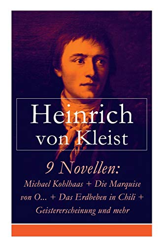 9 Novellen: Michael Kohlhaas + Die Marquise von O... + Das Erdbeben in Chili + Geistererscheinung und mehr: Michael Kohlhaas + Die Marquise von O... + ... Locarno + Der Findling + Die heilige Cäcili