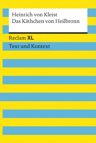 Das Käthchen von Heilbronn oder Die Feuerprobe. Textausgabe mit Kommentar und Materialien: Reclam XL – Text und Kontext von Reclam, Philipp, jun. GmbH, Verlag