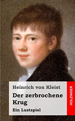 Der zerbrochene Krug: Ein Lustspiel Der zerbrochene Krug: Ein Lustspiel